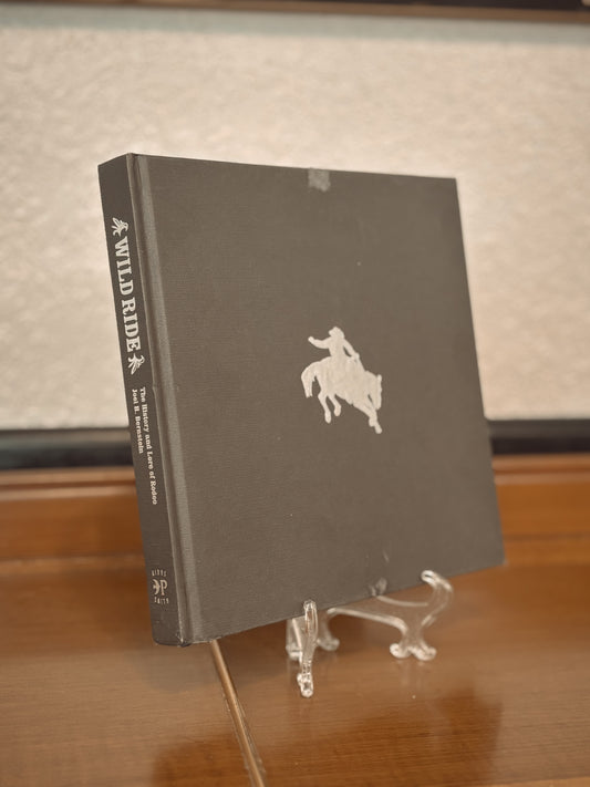 WILD RIDE, HISTORY & LORE OF RODEO, COFFEE TABLE BOOK