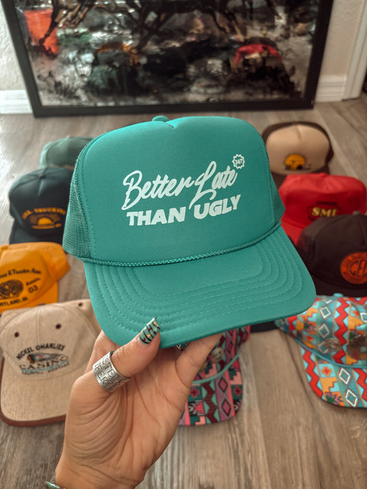 BETTER LATE THAN UGLY FOAM TRUCKER HAT